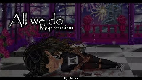 ♥All we do - msp version♥