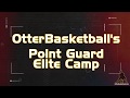 OtterBasketball's Point Guard Elite - The Ultimate Basketball Camp for Player Development