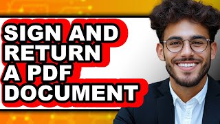 How to Sign and Return a PDF Document