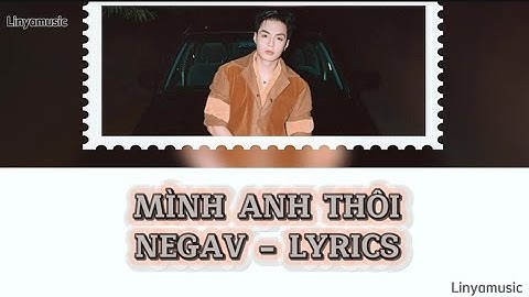 Mình Anh Thôi - Negav - Lyrics