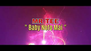 Mr Tee - Baby Nofo Mai