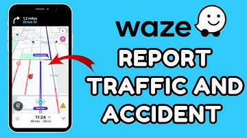 How to Report Traffic and Accident in Waze 2025?