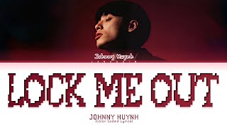 Johnny Huynh Lock Me Out Lyrics (Color Coded)