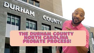 Ep Review of the Durham County NC Probate Process Estate Pro Service LLC
