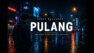 PULANG — lagu untuk orang yang pura-pura kuat | Slow Reverb