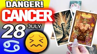 Cancer ♋😖 DANGER! 🔴SOMETHING SERIOUS IS HAPPENING❌ horoscope for today JULY 28 2026 ♋ #cancer tarot