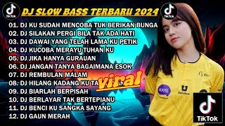 DJ PALING ENAK DI DUNIA 2024🎵DJ KU SUDAH MENCOBA TUK BERIKAN BUNGA X DJ SILAKAN PERGI🎵FULL BASS