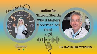Iodine for Thyroid Health; Why It Matters More Than You Think | Dr David Brownstein.