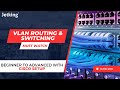 VLAN Routing & Switching: Beginner to Advanced Techniques with Cisco Device Setup