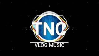 VLOG MUSIC || TNC