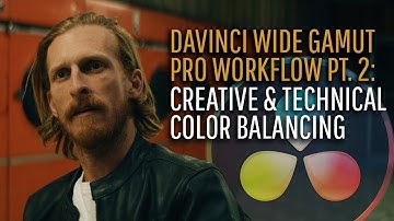 Use DaVinci Resolve Like a Real Pro: Creative and Technical Color Balancing (DWG Workflow pt. 2)