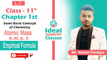 Class 11 CHEM : Chap 01 : Some basic concepts of chemistry || Topic : Atomic mass& Empirical Formula