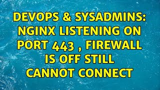DevOps & SysAdmins: Nginx listening on port 443 , firewall is off still cannot connect