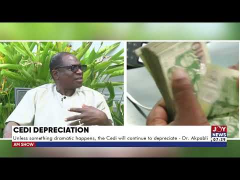 Cedi Depreciation:Unless something dramatic happens, the Cedi will continue to depreciate-Dr Akpabli
