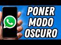 Como poner modo oscuro en Whatsapp (TUTORIAL COMPLETO)