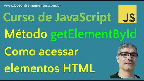 Curso de JavaScript   Método getElementById   Acessar elementos HTML