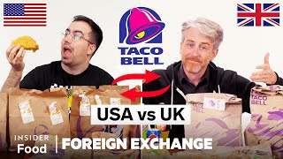 US vs UK Taco Bell | Foreign Exchange | Food Wars by Insider Food 161,146 views 3 weeks ago 31 minutes