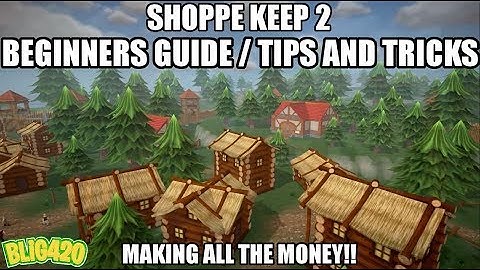 Shoppe Keep 2. Beginners Guide / Tips & Tricks!!