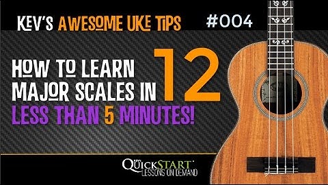 QS_004 Learn to Play 12 Major Scales in less than 5 minutes on your Uke!