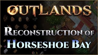 The Reconstruction of Horseshoe Bay [UO Outlands]