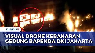 Terbaru! Pantauan Udara Kebakaran Gedung Bapenda DKI Jakarta, Pemadaman Berlangsung Hampir 2 Jam
