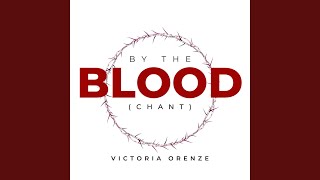 Download Lagu By The Blood (Chant) MP3 Download Lagu By The Blood (Chant) MP3