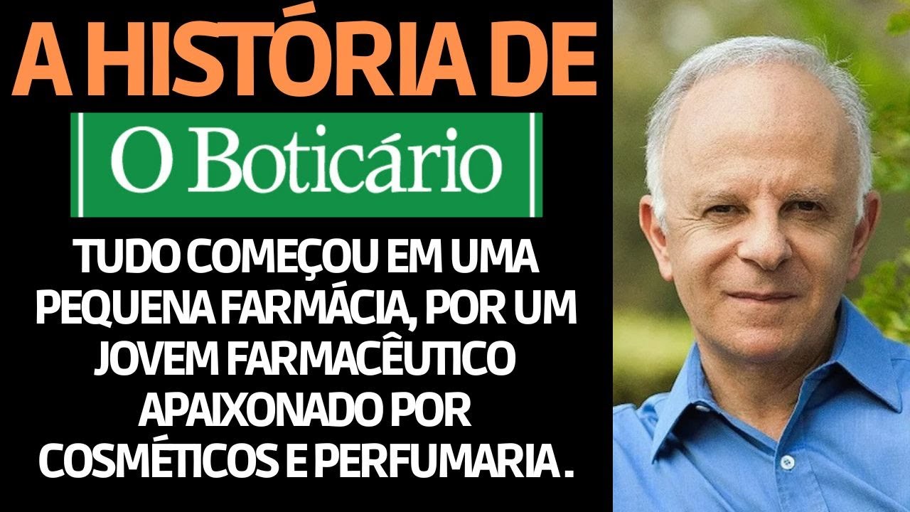 A História do Boticário: Uma Ideia Simples que Transformou em um Grande ...