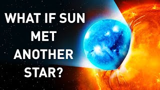 Star Is Flying Toward Our Sun, See What Happens If They Meet