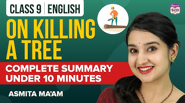 On Killing a Tree Class 9 English Complete Chapter Summary Under 10 Mins | CBSE Class 9 Exams 2023
