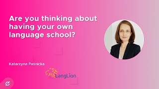 Are you thinking about having your own language school?