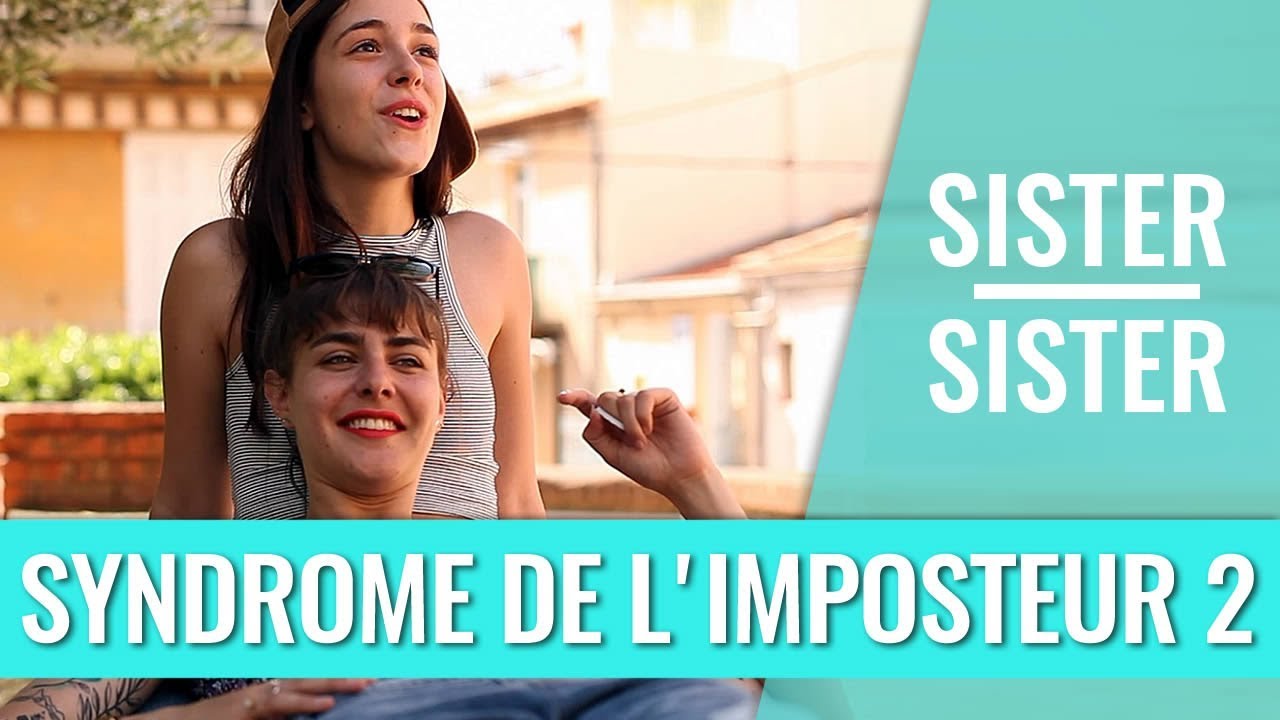 SISTER SISTER - LE SYNDROME DE L'IMPOSTEUR 🤐  2/2