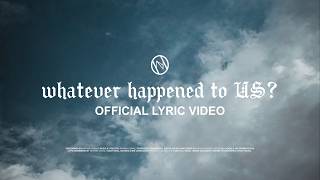 whatever happened to US? - Official Lyric Video