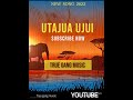 True Gang Music_ Utajua ujui(Official audio )