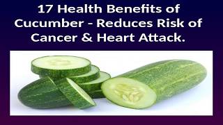 17 Health Benefits of Cucumber - Reduces Risk of Cancer & Heart Attack...