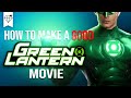 How to make a good green lantern movie