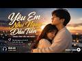 Yêu Em Như Ngày Đầu Tiên – Nghe Là Nhớ Người Đã Từng Thương…