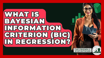 What Is Bayesian Information Criterion (BIC) In Regression? - The Friendly Statistician