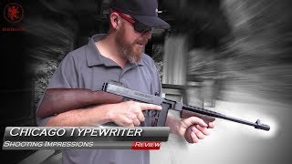 Auto Ordinance Chicago Typewriter Tommy Gun Shooting Impressions