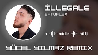 Batuflex - İllegale (Yücel Yılmaz Remix)