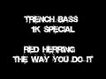 TRENCH BASS 1K Followers Special - Red Herring - The Way You Do It