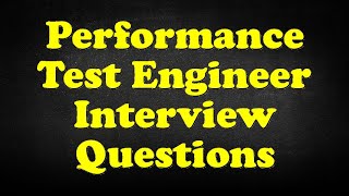 Performance Test Engineer Interview Questions
