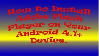 How to Install Adobe Flash Player on your Android 4.1 Devices screenshot 5