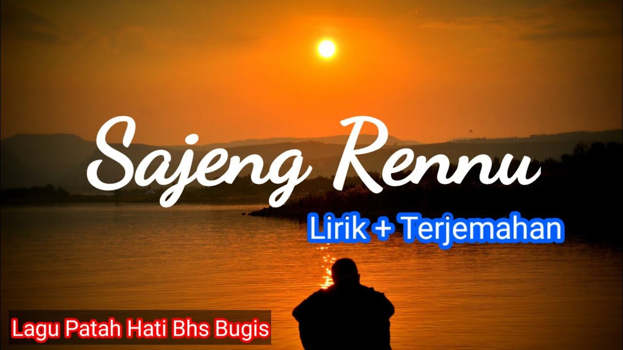 Sajang Rennu ( Lirik dan Terjemahan ) Lagu Patah Hati Bahasa Bugis
