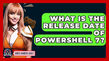 What Is the Release Date of PowerShell 7? | Video Gamers Vault News