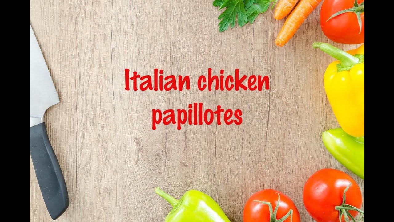 How to cook - Italian chicken papillotes