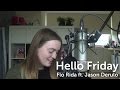 Flo Rida - Hello Friday ft. Jason Derulo Cover