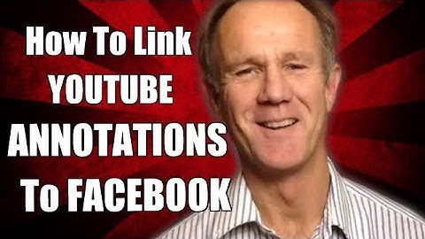 How To Link YouTube Annotations To Facebook