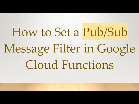 How to Set a Pub/Sub Message Filter in Google Cloud Functions