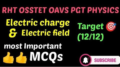 Electric charge and field || Most important MCQs || RHT || OAVS || OSSTET @physicsfever