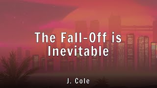 J. Cole - The Fall-Off is Inevitable (Lyrics)